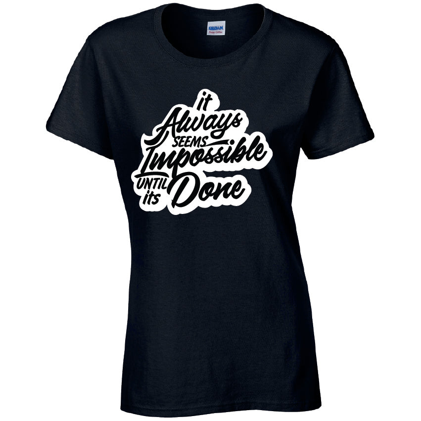 It Always Seems Impossible Until Its Done T-Shirt Available in Black Grey and White TF25CL16