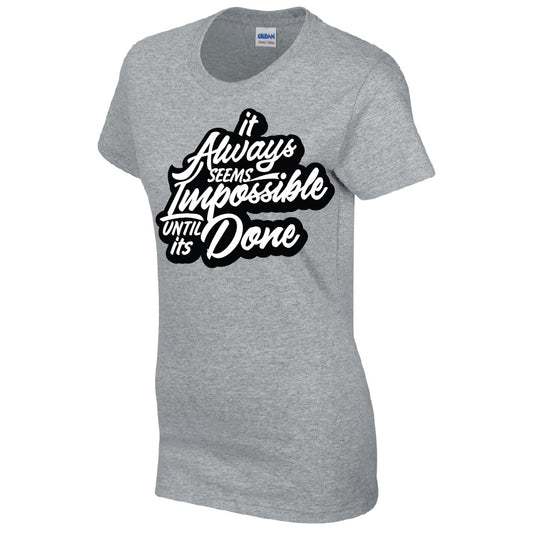 It Always Seems Impossible Until Its Done T-Shirt Available in Black Grey and White TF25CL16