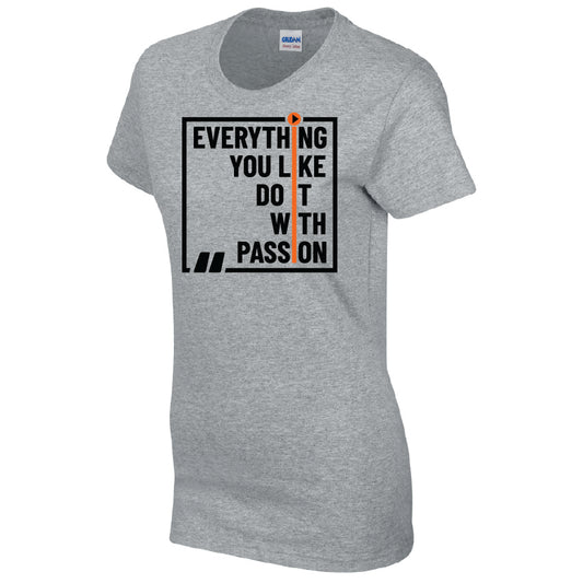 Everything You Like Do It With Passion T-Shirt Available in Black Grey and White TF25CL27