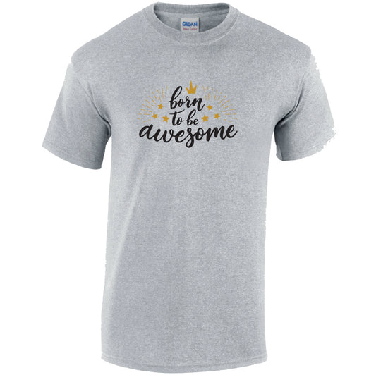 Born To Be Awesome Cotton T-Shirt Available in Black Grey and White TM25CL09