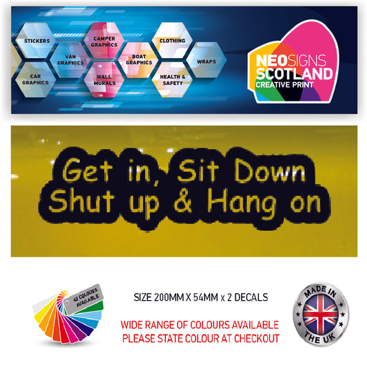 200CG003 Get in Sit Down Shut Up & Hang On Sticker 200mm x 54mm