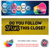 200CG007 Do You Follow Jesus This Close? Sticker 200mm x 46mm