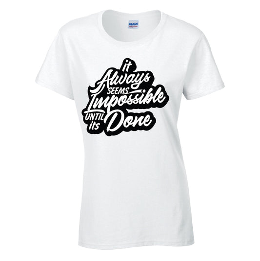 It Always Seems Impossible Until Its Done T-Shirt Available in Black Grey and White TF25CL16