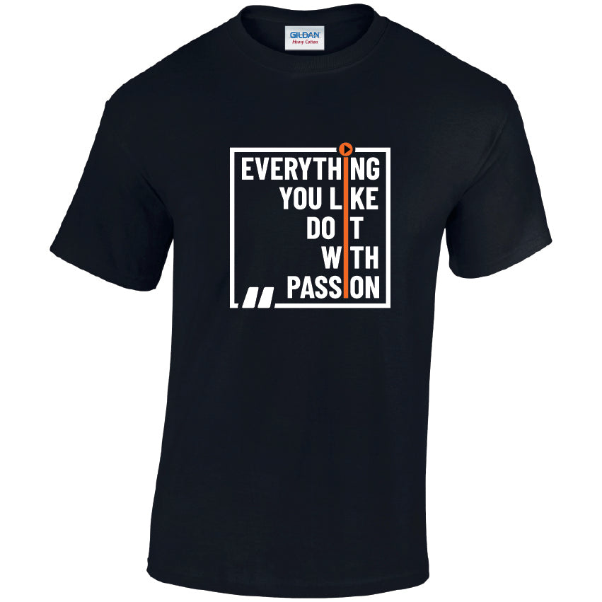 Everything You Like Do It With Passion Cotton T-Shirt Available in Black Grey and White TM25CL27