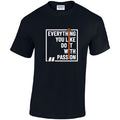 CL27 Everything You Like Do It With Passion Unisex Cotton T-Shirts Various Sizes & Colours Available
