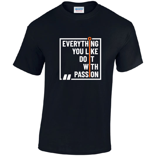 Everything You Like Do It With Passion Cotton T-Shirt Available in Black Grey and White TM25CL27