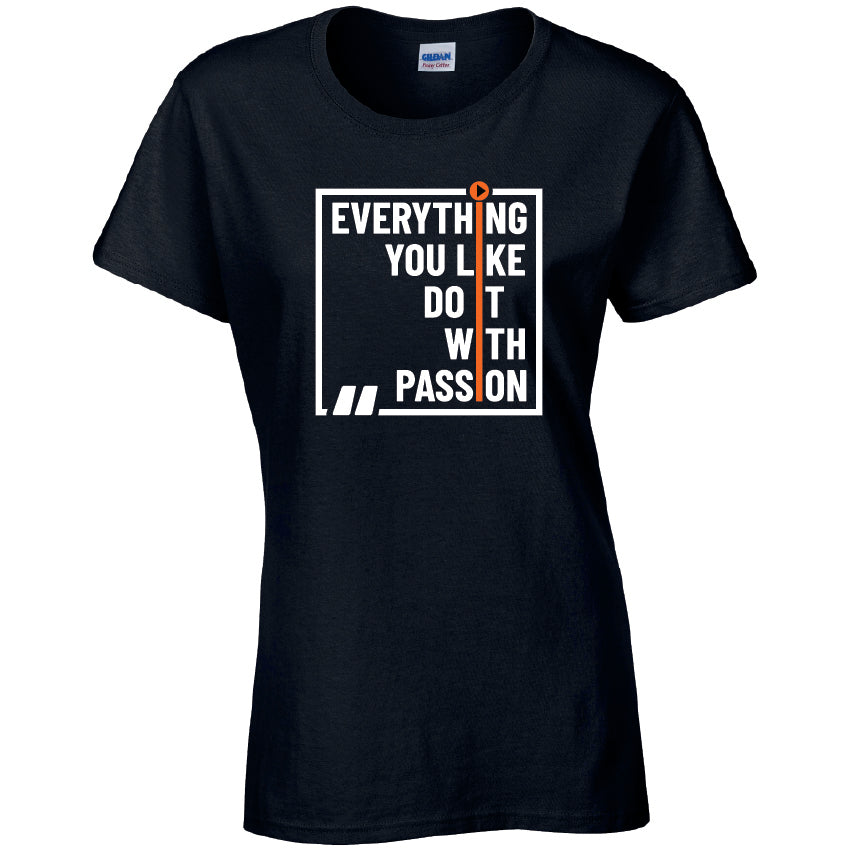 Everything You Like Do It With Passion T-Shirt Available in Black Grey and White TF25CL27