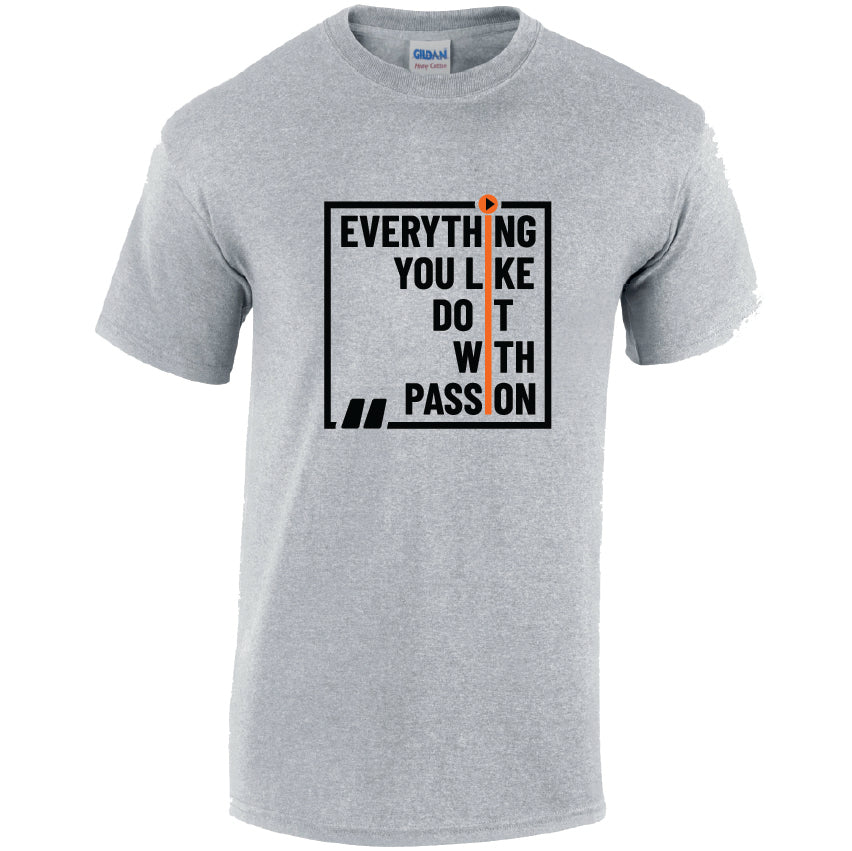 Everything You Like Do It With Passion Cotton T-Shirt Available in Black Grey and White TM25CL27