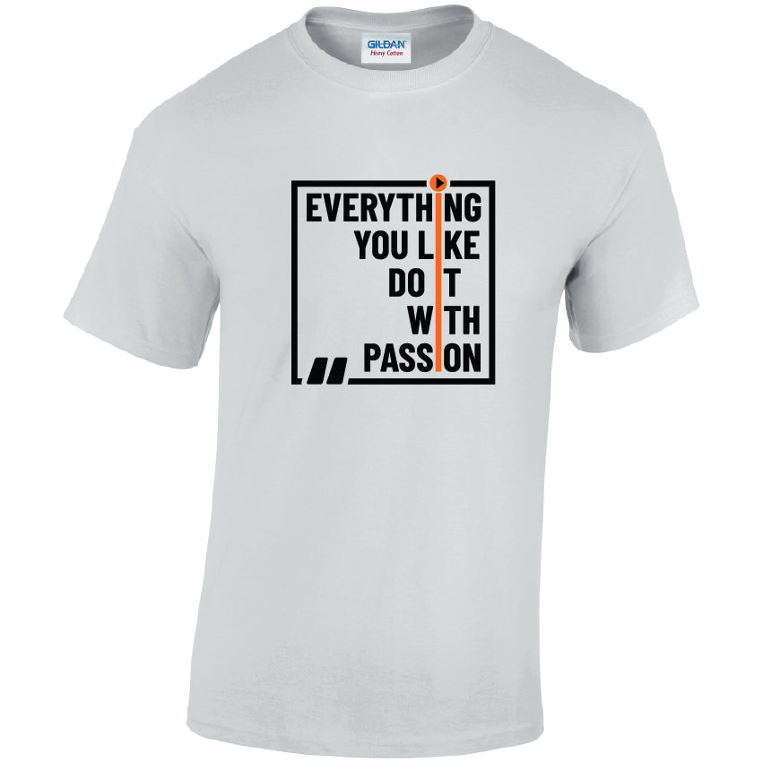 Everything You Like Do It With Passion Cotton T-Shirt Available in Black Grey and White TM25CL27