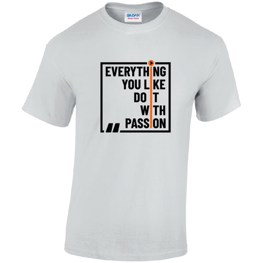 Everything You Like Do It With Passion Cotton T-Shirt Available in Black Grey and White TM25CL27