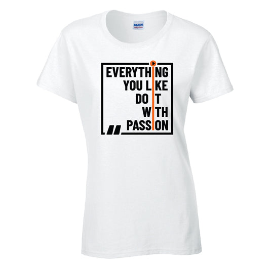 Everything You Like Do It With Passion T-Shirt Available in Black Grey and White TF25CL27