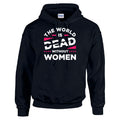 HCL33 The World Is Dead Without Women Unisex Cotton Hoodie Various Sizes & Colours Available