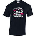 CL33 The World Is Dead Without Women Unisex Cotton T-Shirts Various Sizes & Colours Available
