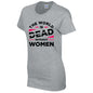 The World Is Dead Without Women T-Shirt Available in Black Grey and White TF25CL33