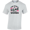 The World Is Dead Without Women Cotton T-Shirt Available in Black Grey and White TM25CL33