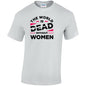 The World Is Dead Without Women Cotton T-Shirt Available in Black Grey and White TM25CL33