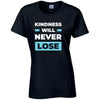 Kindness Will Never Lose T-Shirt Available in Black Grey and White TF25CL34