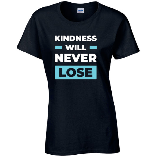 Kindness Will Never Lose T-Shirt Available in Black Grey and White TF25CL34