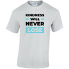 Kindness Will Never Lose Cotton T-Shirt Available in Black Grey and White TM25CL34