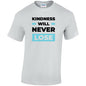 Kindness Will Never Lose Cotton T-Shirt Available in Black Grey and White TM25CL34