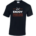 CL37 Just Enjoy This Life Unisex Cotton T-Shirts Various Sizes & Colours Available