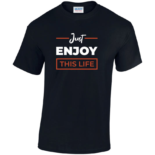 Just Enjoy This Life Cotton T-Shirt Available in Black Grey and White TM25CL37