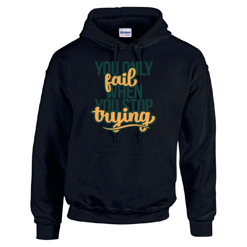 HCL44 You Only Fail When You Stop Trying Unisex Cotton Hoodie Various Sizes & Colours Available