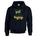 HCL44 You Only Fail When You Stop Trying Unisex Cotton Hoodie Various Sizes & Colours Available