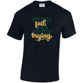 CL44 You Only Fail When You Stop Trying Unisex Cotton T-Shirts Various Sizes & Colours Available