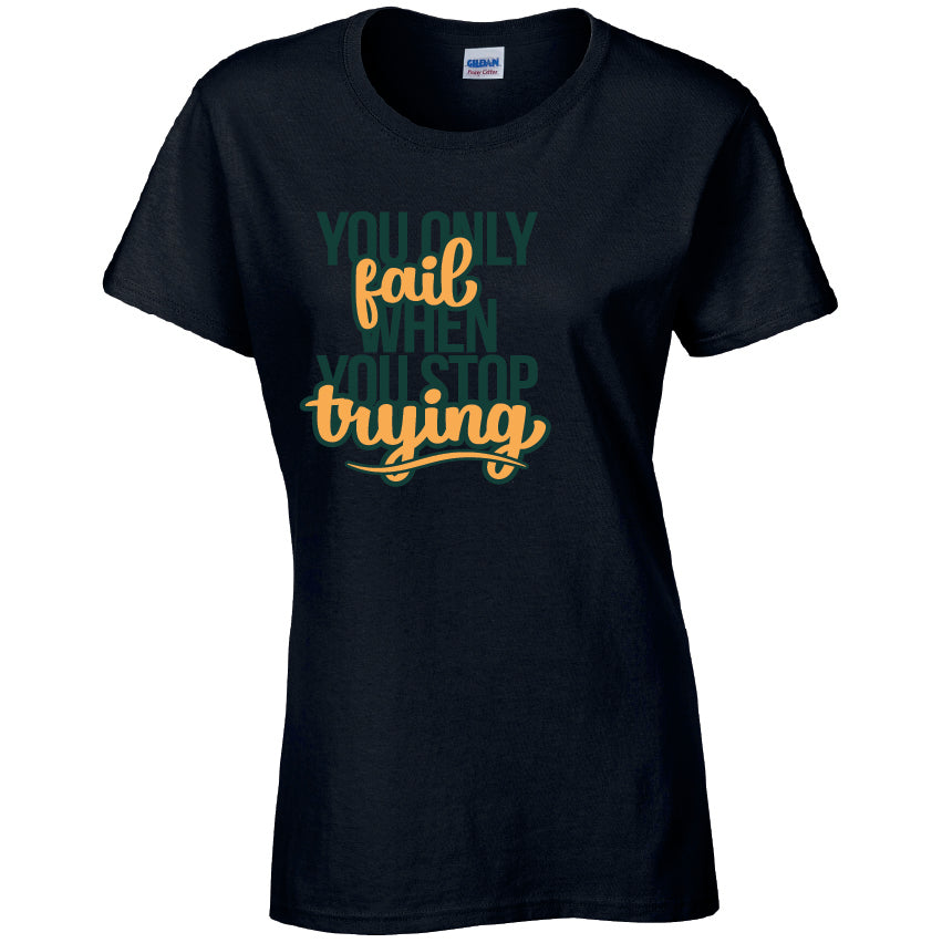 You Only Fail When You Stop Trying T-Shirt Available in Black Grey and White TF25CL44