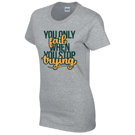 You Only Fail When You Stop Trying T-Shirt Available in Black Grey and White TF25CL44