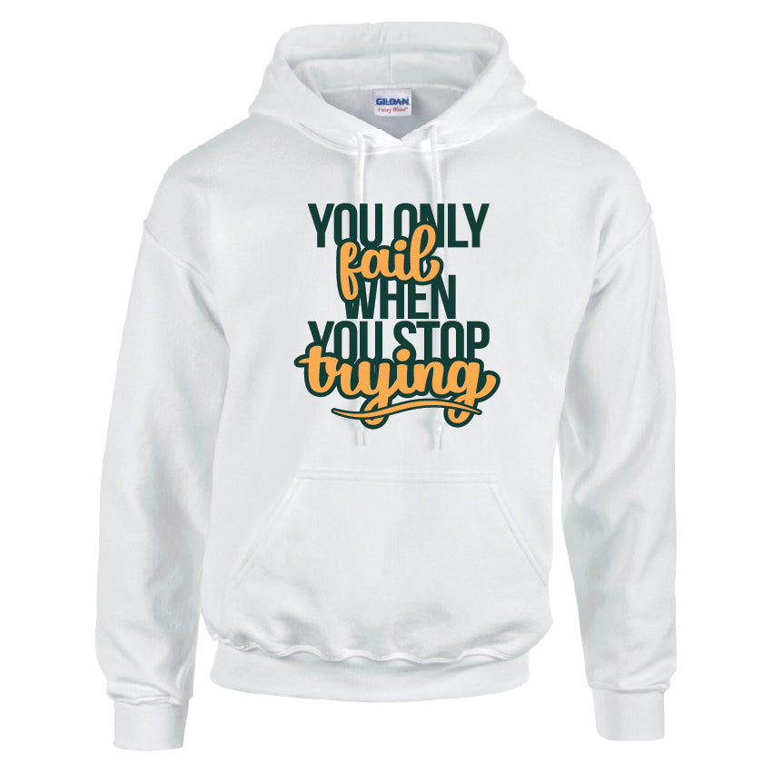 HCL44 You Only Fail When You Stop Trying Unisex Cotton Hoodie Various Sizes & Colours Available