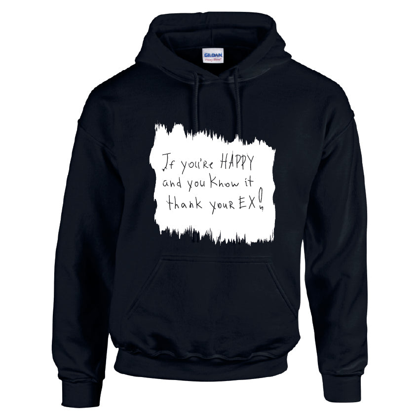 HCL05 If You`re Happy And Know It Thank Your EX! Unisex Cotton Hoodie Various Sizes & Colours Available