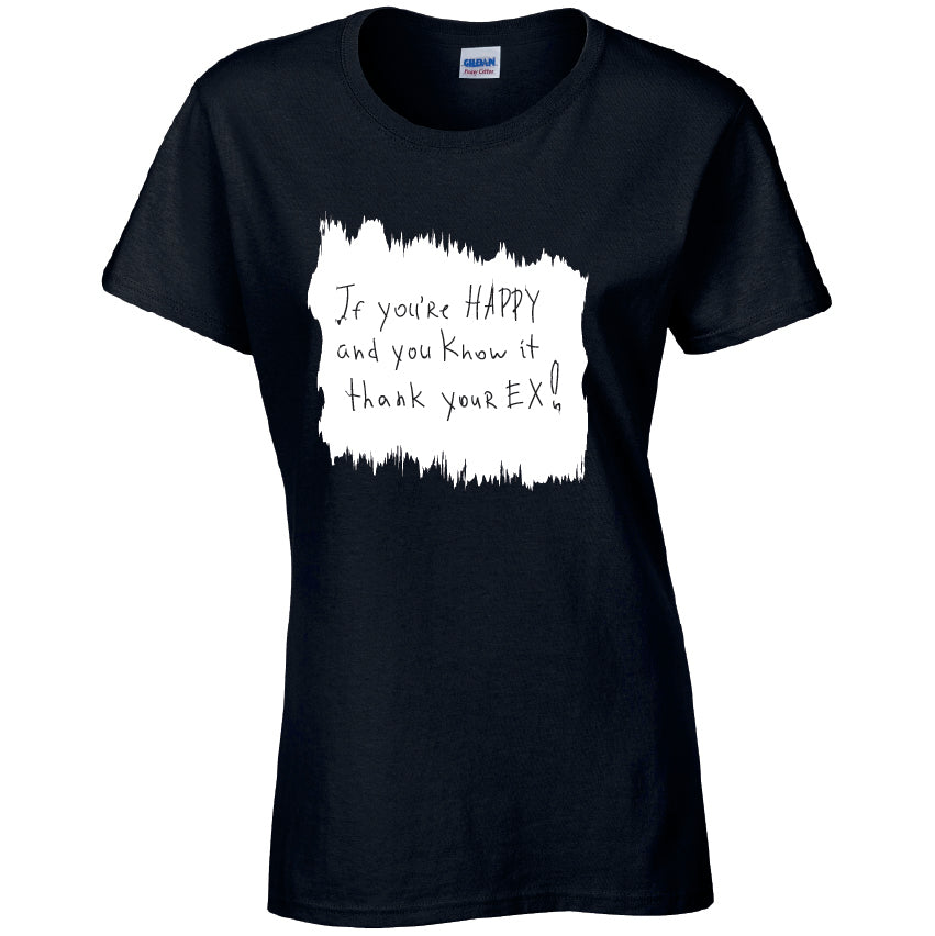 Happy and Know It Thank Your EX! Cotton T-Shirt Available in Black Grey and White TF25CL05