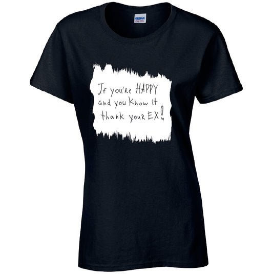 Happy and Know It Thank Your EX! Cotton T-Shirt Available in Black Grey and White TF25CL05