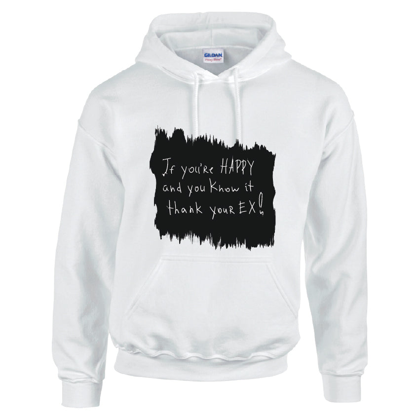 HCL05 If You`re Happy And Know It Thank Your EX! Unisex Cotton Hoodie Various Sizes & Colours Available