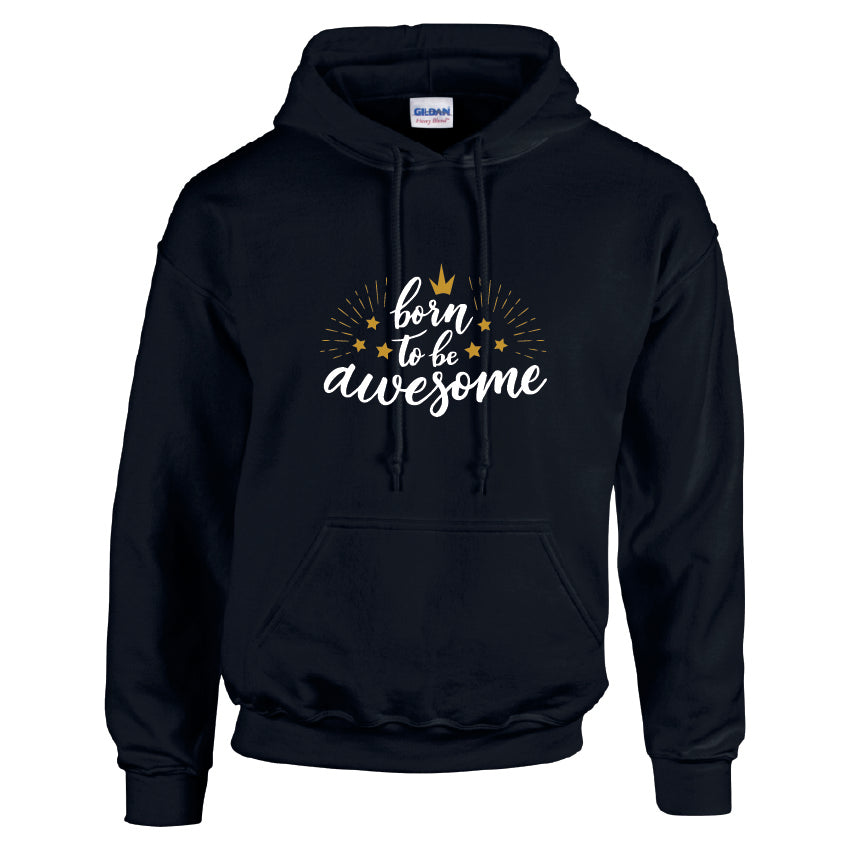 HCL09 Born TO Be Awesome Unisex Cotton Hoodie Various Sizes & Colours Available