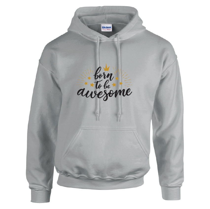 HCL09 Born TO Be Awesome Unisex Cotton Hoodie Various Sizes & Colours Available