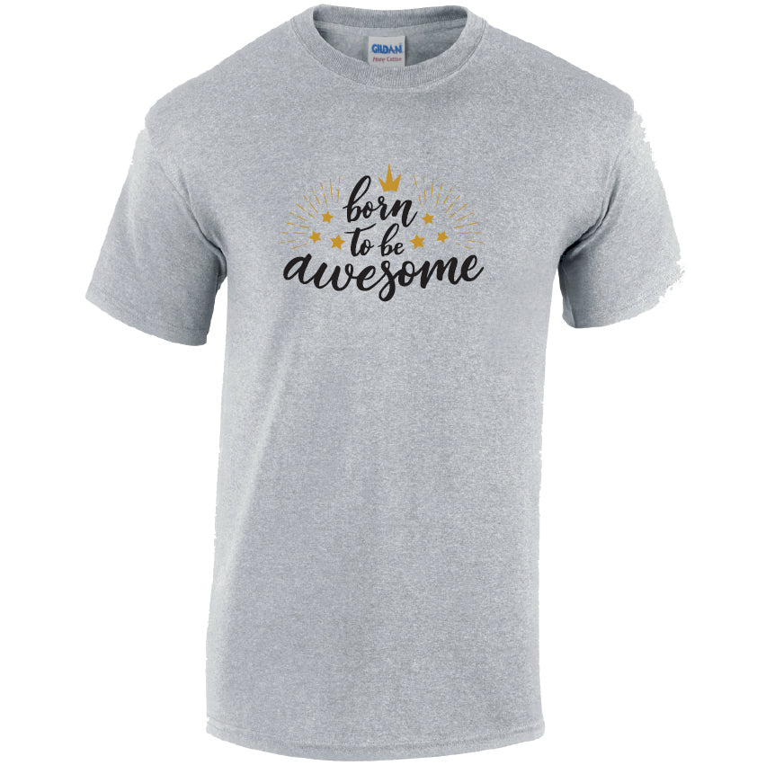 CL09 Born TO Be Awesome Unisex Cotton T-Shirts Various Sizes & Colours Available