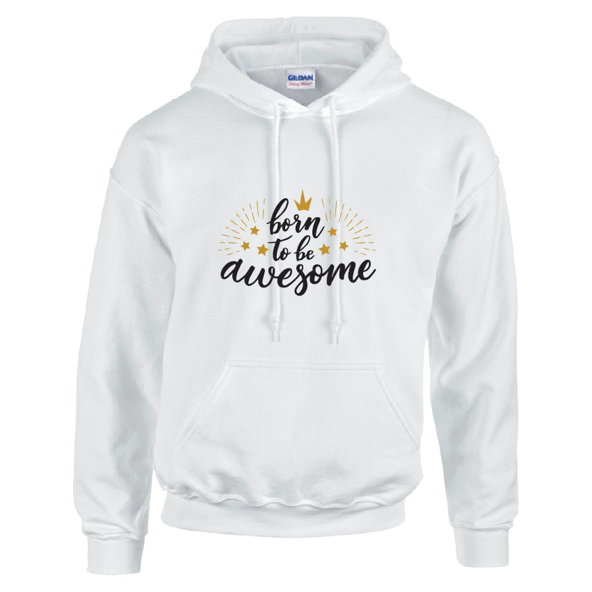 HCL09 Born TO Be Awesome Unisex Cotton Hoodie Various Sizes & Colours Available