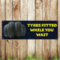 BAN016 Tyres Fitted While You Wait Advertising PVC Banner Indoor/Outdoor Waterproof with Eyelets 5 Sizes Available