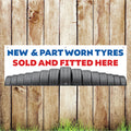 BAN017 New And Part Worn Tyres Sold And Fitted Here Advertising PVC Banner Indoor/Outdoor Waterproof with Eyelets 5 Sizes Available