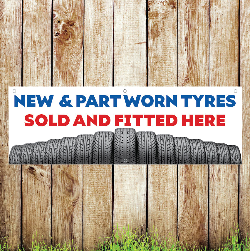 BAN017 New And Part Worn Tyres Sold And Fitted Here Advertising PVC Banner Indoor/Outdoor Waterproof with Eyelets 5 Sizes Available