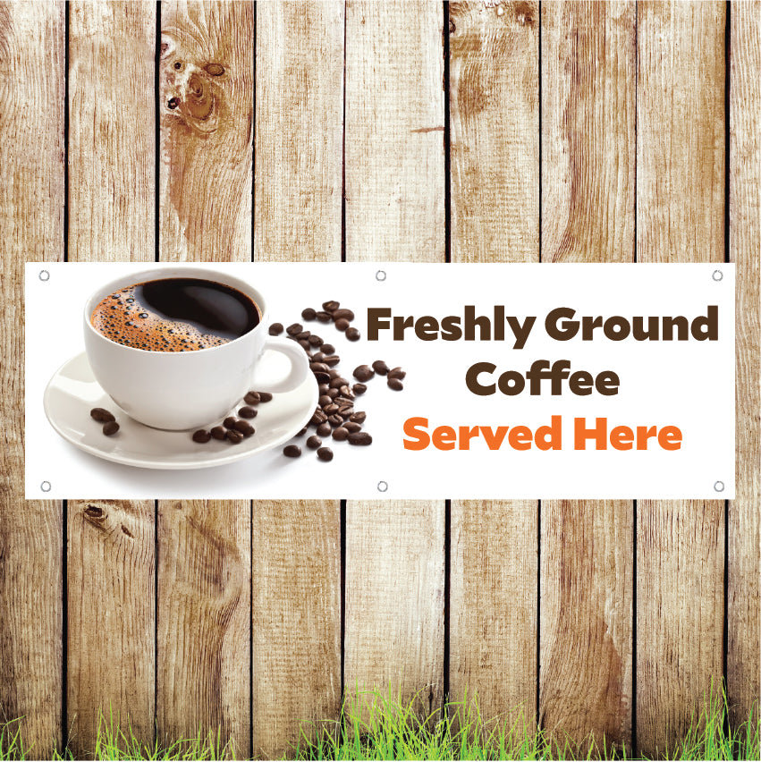 BAN031 Freshly Ground Coffee Served Here Advertising PVC Banner Indoor/Outdoor Waterproof with Eyelets 5 Sizes Available