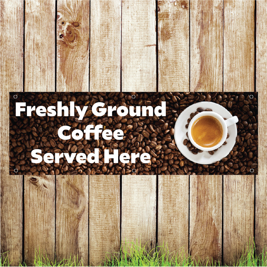 BAN032 Freshly Ground Coffee Served Here Advertising PVC Banner Indoor/Outdoor Waterproof with Eyelets 5 Sizes Available