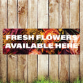BAN070 Fresh Flowers Available Here Advertising PVC Banner Indoor/Outdoor Waterproof with Eyelets 5 Sizes Available