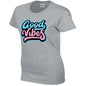 Good Vibes Ladies Cotton T-Shirt Available in Black Grey and White LT43
