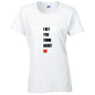 I Bet You Think About Me Ladies Cotton T-Shirt Available in Black Grey and White LT44