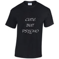 NE001086 Cute But Psycho Unisex Cotton T-shirts Various Sizes & Colours Available