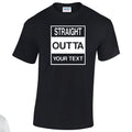 NE001133 Straight Outta Here (you`re text here) Unisex Cotton T-shirts Various Sizes & Colours Available